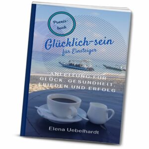 Buch Glücklich-sein für Einsteiger Elena Uebelhardt